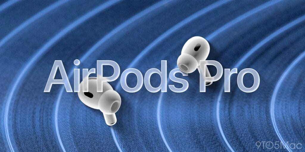 لماذا لا تزال AirPods Pro 2 خيارًا جيدًا اليوم